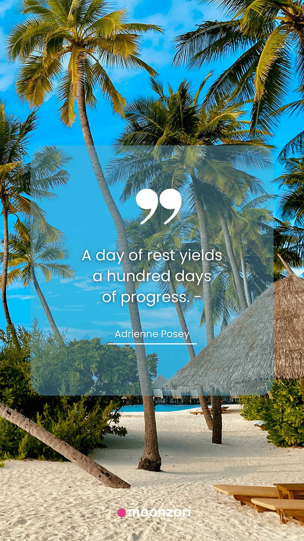 Quote. A day of rest yields a hundred days of progress. - Adrienne Posey - Moonzori